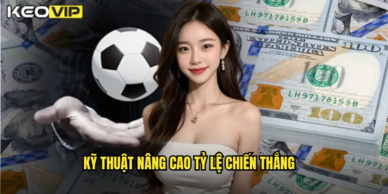 Tăng Tỷ Lệ Thắng Kèo Kèo Nhà Cái BG - Bí Quyết Từ Chuyên Gia Cá Cược 2 Kỹ Thuật Nâng Cao Tỷ Lệ Chiến Thắng