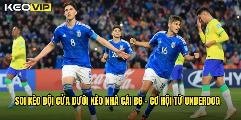 Soi kèo đội cửa dưới kèo nhà cái bg - Cơ Hội Từ Underdog