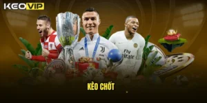 kèo chốt