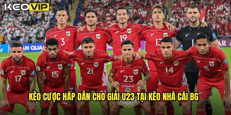 Nhận Định U23 Kèo Nhà Cái BG - Dự Đoán Chính Xác Giải Trẻ Châu Á 2 Kèo cược hấp dẫn cho giải U23 tại kèo nhà cái bg