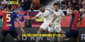 chi tiêu chuyển nhượng kỷ lục