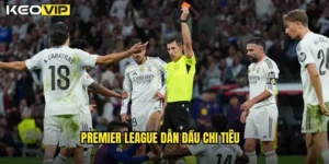 premier league dẫn đầu chi tiêu