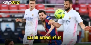 isak tới liverpool kỷ lục