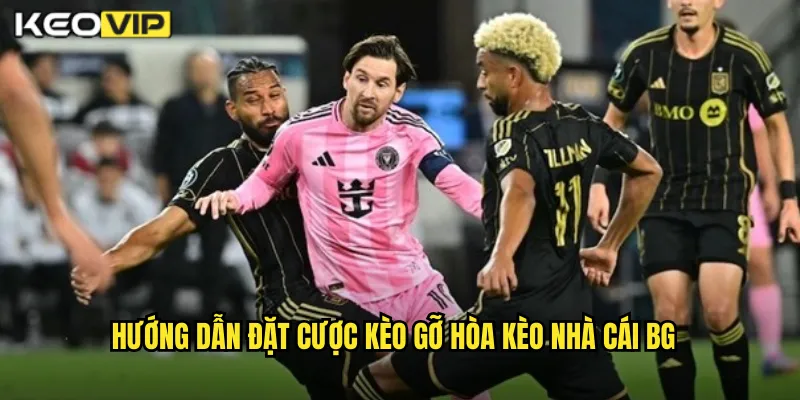 Hướng dẫn đặt cược kèo gỡ hòa kèo nhà cái bg