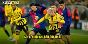 soi kèo đội ghi bàn duy nhất