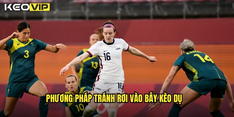 Nhận Biết Kèo Dụ Nhà Cái Kèo Nhà Cái BG - Tránh Bẫy Cược Của Bookmaker 2 Phương Pháp Tránh Rơi Vào Bẫy Kèo Dụ